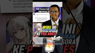 Pak Anies di Rekomendasikan Sama Wibu Tikok Buat Nonton Yosuga no Sora shorts [upl. by Nila585]