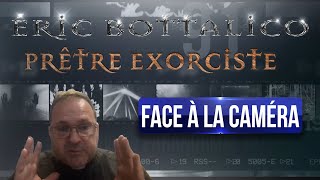 FACE A LA CAMERA  ÉRIC BOTTALICO  PRÊTRE EXORCISTE [upl. by Sabec987]