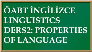 Linguistics Ders 2 Properties of Language ÖABT İNGİLİZCE [upl. by Anilah82]