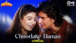 Choodake Daman  Lyrical  Imtihaan  Saif Ali Khan Raveena Tandon  Kumar Sanu Alka Yagnik  90s [upl. by Leiba235]