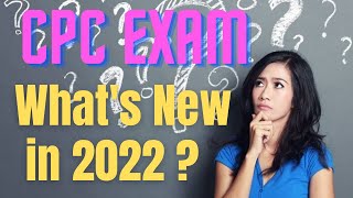 CPC EXAM CHANGES IN 2022  EVERYTHING YOU NEED TO KNOW [upl. by Eenrahc680]