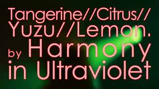 Harmony in Ultraviolet  TangerineCitrusYuzuLemon TRAILER [upl. by Fortier107]