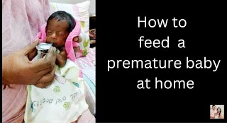 FEEDING PREMATURE BABIES AT HOME  How to do feeding at home for premature babies prematurebaby [upl. by Weitzman]