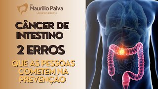 2 ERROS que as pessoas cometem na prevenção do CÂNCER DE INTESTINO [upl. by Beth]