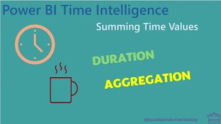 Power BI DAX Time Duration Aggregation  Summing Time [upl. by Albrecht]