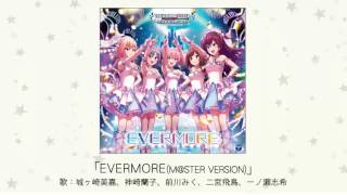 【アイドルマスター】「EVERMOREMSTER VERSION」歌：城ヶ崎美嘉、神崎蘭子、前川みく、二宮飛鳥、一ノ瀬志希 [upl. by Roxanna]