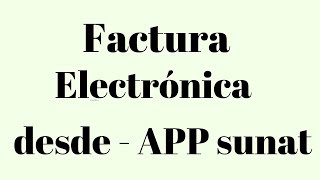 Como emitir Factura electronica desde tu celular de sunat [upl. by Dorrehs]