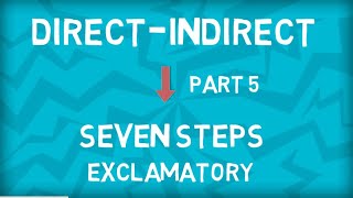 Direct to Indirect Speech  Seven Steps  Exclamatory Sentence  Part 5 [upl. by Lanevuj664]