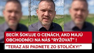 Becík ŠOKUJE tým koľko na nás zarábajú obchodníci TERAZ PADNETE ZO STOLIČKY  HLAS SD [upl. by Aekim]