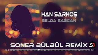 Selda Bağcan  Han Sarhoş Hancı Sarhoş  Soner Bülbül Remix  Tiktok Remix 2023 🎧 [upl. by Ylremik]