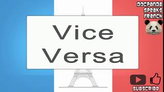 Vice Versa  How To Pronounce  French Native Speaker [upl. by Elatsyrk]