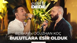 Bulutlara Esir Olduk Akustik  Oğuzhan Koç amp Berkay  Evdeyiz Dede [upl. by Barden]