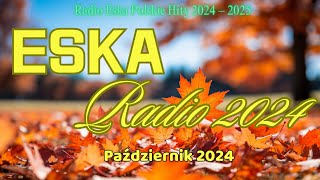 Polskie Piosenki 2024 Eska  Najlepsza Muzyka Eska 2024  Radio Eska Polskie Hity 2024 2025 [upl. by Aeneg]