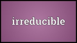 Irreducible Meaning [upl. by Hallette]