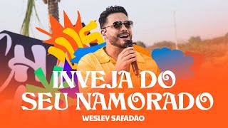 Wesley Safadão  Inveja do Seu Namorado  Arrocha Safadão [upl. by Juliana148]