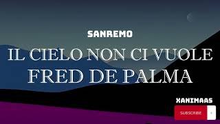 Fred De Palma – Il cielo non ci vuole SanremoTestoLyrics [upl. by Uball]