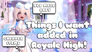 THINGS I WANT ADDED TO ROYALE HIGH 🏰 [upl. by Novhaj]