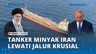 Abaikan Serangan Israel Tanker Minyak Iran Lewati Jalur Krusial [upl. by Anonyw]