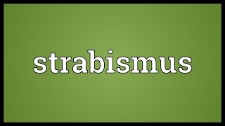 Strabismus Meaning [upl. by O'Grady]