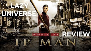 Ip Man REVIEW  Legend Of The Godfather Of Martial Arts  Lazy Universe [upl. by Waneta]