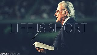 LIFE IS SHORT  Live Every Day for God  Billy Graham Inspirational amp Motivational Video [upl. by Zetrok]