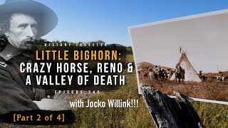 Little Bighorn Crazy Horse Reno amp A Valley of Death w Jocko  History Traveler Episode 342 [upl. by Asher]