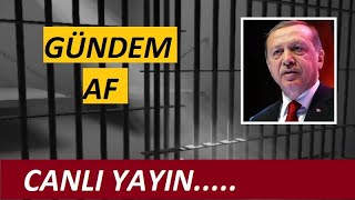 Af ve Gündem Canlı Yayın infazdüzenlemesi cezaindirimi ehliyetaffı genelaf afhaber af khk [upl. by Evette]