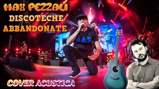 DISCOTECHE ABBANDONATE  MAX PEZZALI Cover con accordi [upl. by Ahtekahs]