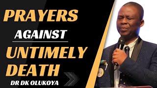 PRAYERS AGAINST UNTIMELY DEATH  DR DK OLUKOYA [upl. by Ainival]