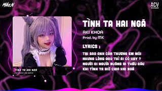 Tình Ta Hai Ngã  Aki Khoa「MikeN Remix」 Audio Lyrics Video [upl. by Etnaud]