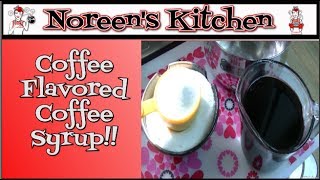 Coffee Flavored Coffee Syrup Recipe Noreens Kitchen [upl. by Dever]