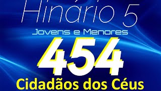 HINO 454 CCB  Cidadão dos Céus  HINÁRIO 5 COM LETRAS [upl. by Tremann668]