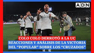 ¡Colo Colo se quedó con el Clásico ante la UC Reacciones y análisis de la victoria del quotpopularquot [upl. by Llechtim435]