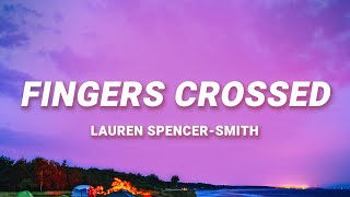 Lauren Spencer Smith  Fingers Crossed Lyrics [upl. by Sheaff]