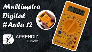 COMO USAR O MULTÍMETRO DIGITAL  Curso Eletrônica Básica Aula 12 [upl. by Levinson755]