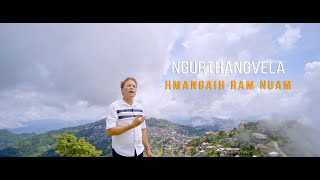 Ngurthangvela  Hmangaih ram nuam Official MV [upl. by Ilojna]