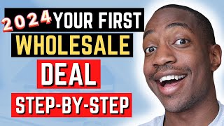 2024 How To Get Your First Wholesale Real Estate Deal Step By Step Guide As A Beginner [upl. by Etnoval]