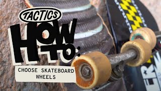 How to Choose Skateboard Wheels  Tactics [upl. by Niowtna]