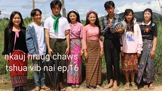 nkauj nraug chaws tshua vib nai  ep 16 [upl. by Fates]