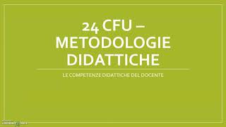 24 CFU  METODOLOGIE DIDATTICHE dalla lezione frontale allapprendimento attivo [upl. by Arotal]