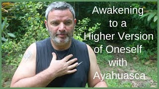 Awakening to a Higher Version of Oneself with Ayahuasca  Testimonial Review [upl. by Leoine]