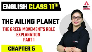 Class 11 English Chapter 5  The Ailing Planet the Green Movement’s Role Part 1 [upl. by Aisad]