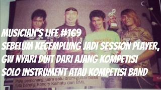 MUSICIANS LIFE 169  Sebelum kecemplung jadi Session Player gw nyari duit dari ajang kompetisi [upl. by Lovell]