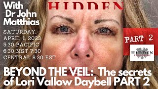 Beyond the Veil THE SECRETS OF LORI VALLOW DAYBELL PART 2 [upl. by Dich394]