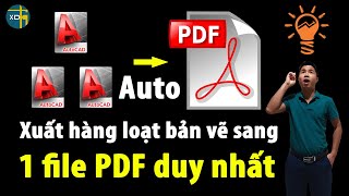 Tự động xuất hàng loạt bản vẽ CAD sang 1 file PDF duy nhất  XDTH Xây Dựng Thực Hành [upl. by Icrad618]