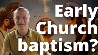 What was the meaning and mode of baptism in the early church  brief baptism history part 2 [upl. by Russel888]