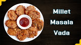 రుచికరమైన మిల్లెట్ మసాలా వడ Tasty MILLET MASALA VADA With ENGLISH SUBTITLES  Millet Chefs [upl. by Aicac]