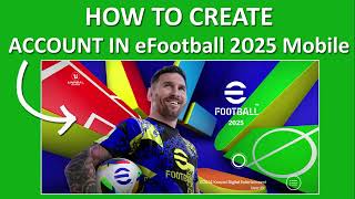 How To Create Account In eFootball 2025 Mobile [upl. by Aushoj]