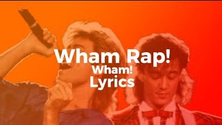 Wham Rap  Wham LYRICS [upl. by Yanehs]