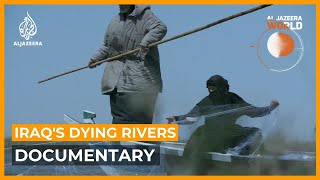 Iraqs Dying Rivers  Al Jazeera World Documentary [upl. by Eelarat791]